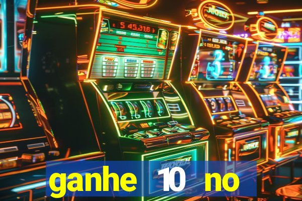 ganhe 10 no cadastro bet